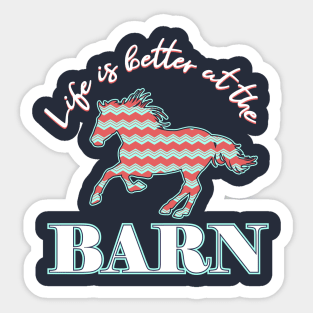 Life Is Better At The Barn - Southern Chevron Horse Sticker